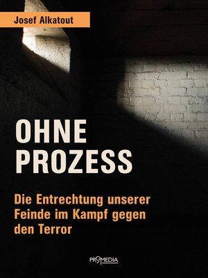 cover image of Ohne Prozess: Die Entrechtung unserer Feinde  im Kampf gegen den Terror
